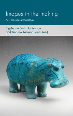 Ing-Marie Back Danielsson, Andrew Meirion Jones - Images in the Making, Inbunden