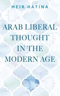 bokomslag Arab Liberal Thought in the Modern Age