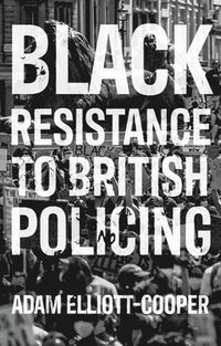 bokomslag Black Resistance to British Policing