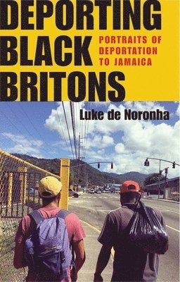 Luke de Noronha - Deporting Black Britons, Inbunden
