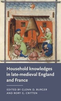 bokomslag Household Knowledges in Late-Medieval England and France