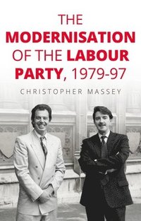 bokomslag The Modernisation of the Labour Party, 197997