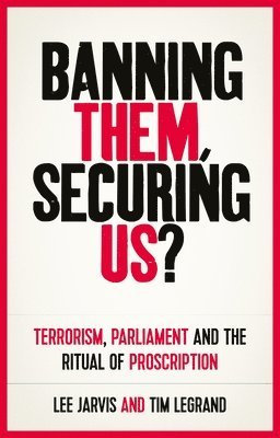 Lee Jarvis, Tim Legrand - Banning Them, Securing Us?, Inbunden