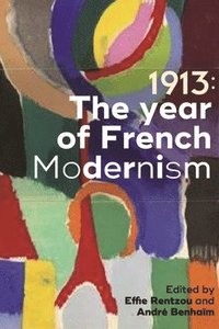 bokomslag 1913: the Year of French Modernism