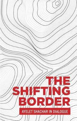 bokomslag Shifting Border: Legal Cartographies of Migration and Mobility