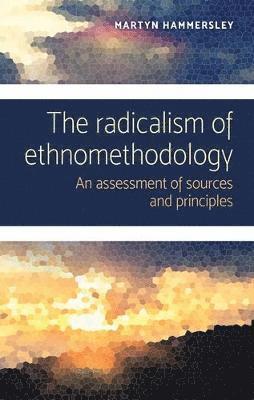 bokomslag The Radicalism of Ethnomethodology