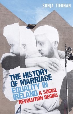 Sonja Tiernan - History of Marriage Equality in Ireland, Inbunden