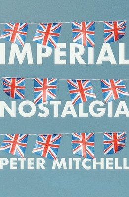 Peter Mitchell - Imperial Nostalgia, Häftad