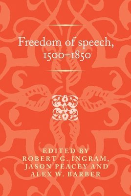 Robert Ingram, Jason Peacey, Alex W. Barber - Freedom of Speech, 1500–1850, Inbunden