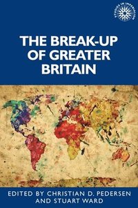 bokomslag The Break-Up of Greater Britain