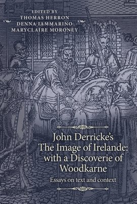 John Derricke's the Image of Irelande: with a Discoverie of Woodkarne 1