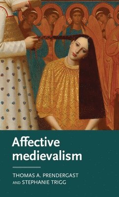Thomas A. Prendergast, Stephanie Trigg - Affective Medievalism, Häftad