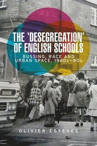 bokomslag The 'Desegregation' of English Schools