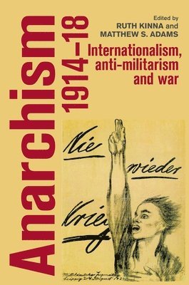 Ruth Kinna, Matthew S. Adams - Anarchism, 1914–18, Häftad