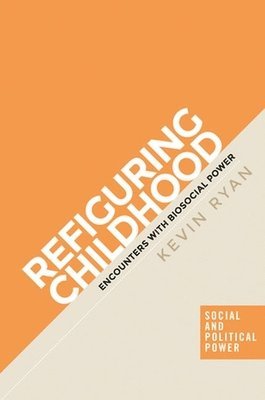 Kevin Ryan - Refiguring Childhood, Inbunden