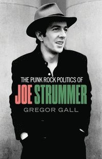 bokomslag The Punk Rock Politics of Joe Strummer