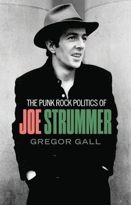 Gregor Gall - Punk Rock Politics of Joe Strummer, Häftad