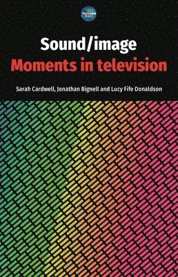 Sarah Cardwell, Jonathan Bignell, Lucy Fife Donaldson - Sound / Image, Inbunden