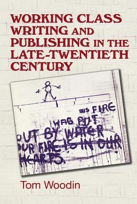 Working-Class Writing and Publishing in the Late Twentieth Century 1