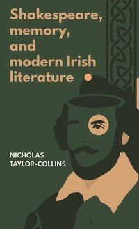 bokomslag Shakespeare, Memory, and Modern Irish Literature