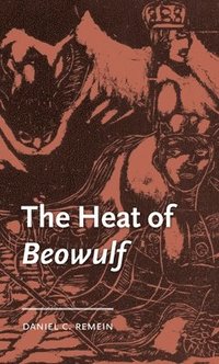 bokomslag The Heat of Beowulf