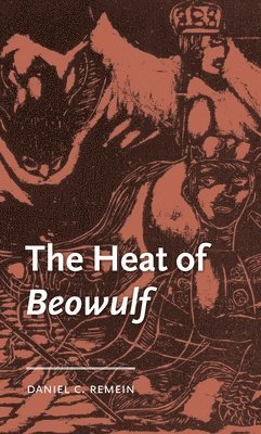 Daniel C. Remein, Daniel C. (Assistant Professor of English) Remein - Heat of Beowulf, Inbunden