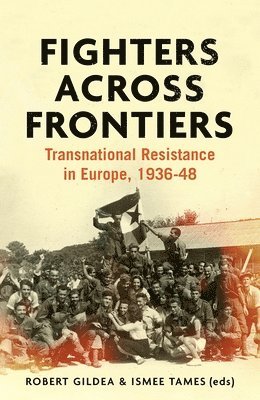 Robert Gildea, Ismee Tames - Fighters Across Frontiers, Inbunden