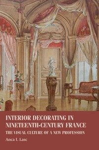 bokomslag Interior Decorating in Nineteenth-Century France