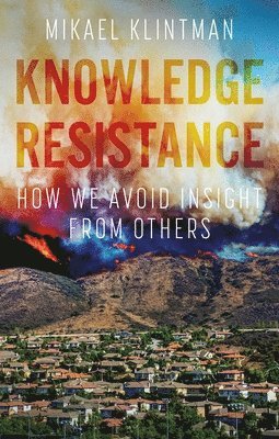 Mikael Klintman - Knowledge Resistance, Häftad