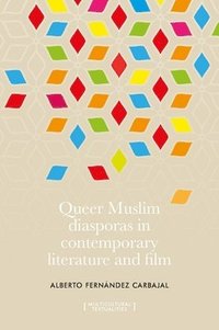 bokomslag Queer Muslim Diasporas in Contemporary Literature and Film