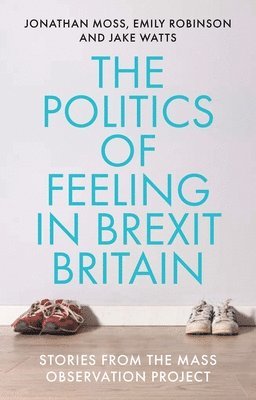 The Politics of Feeling in Brexit Britain 1