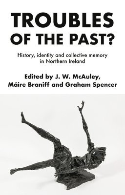 James McAuley, Máire Braniff, Graham Spencer, Dr Maire (Director of INCORE) Braniff - Troubles of the Past?, Inbunden