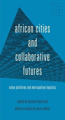 Michael Keith, Andreza Aruska de Souza Santos - African Cities and Collaborative Futures, Inbunden