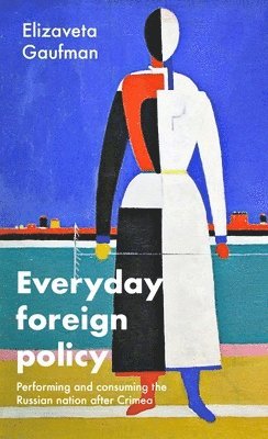 Elizaveta Gaufman - Everyday Foreign Policy, Inbunden