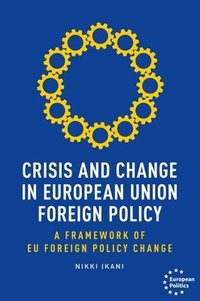 bokomslag Crisis and Change in European Union Foreign Policy
