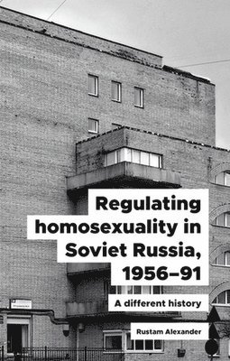 Regulating Homosexuality in Soviet Russia, 195691 1