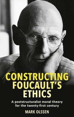 Constructing Foucault's Ethics 1