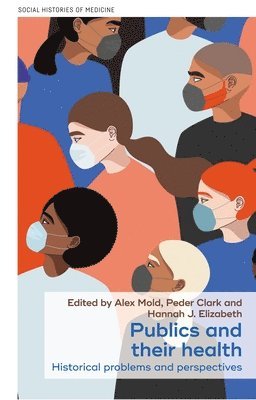 Alex Mold, Peder Clark, Hannah J. Elizabeth - Publics and Their Health, Inbunden