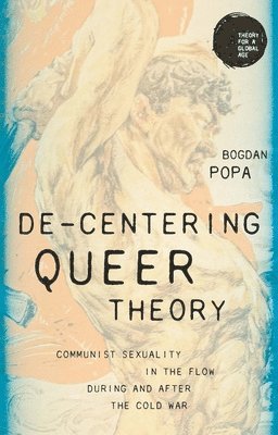 Bogdan Popa - De-Centering Queer Theory, Inbunden
