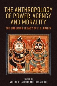 bokomslag The Anthropology of Power, Agency, and Morality