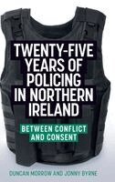 Duncan Morrow, Jonny Byrne - Twenty-five years of policing in Northern Ireland, Inbunden