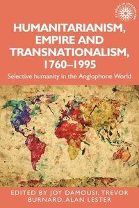 bokomslag Humanitarianism, Empire and Transnationalism, 1760-1995