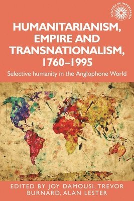 Humanitarianism, Empire and Transnationalism, 1760-1995 1