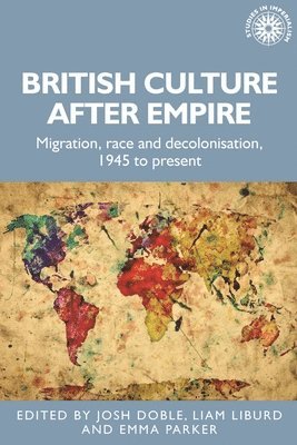Josh Doble, Liam Liburd, Emma Parker - British Culture After Empire, Inbunden