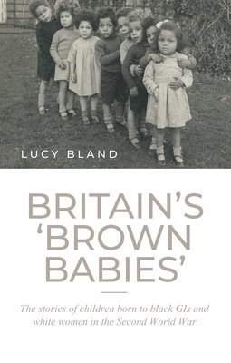 Lucy Bland - Britain’S ‘Brown Babies’, Häftad