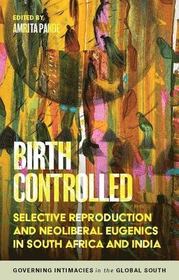 Amrita Pande - Birth Controlled, Inbunden