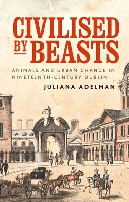 Juliana Adelman - Civilised by beasts, Häftad