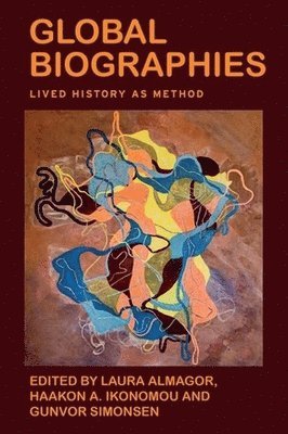 Laura Almagor, Haakon Ikonomou, Gunvor Simonsen - Global Biographies, Inbunden