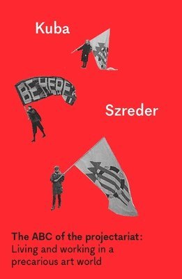 Kuba Szreder - ABC of the Projectariat, Häftad