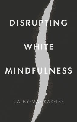 Disrupting White Mindfulness 1